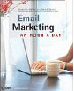 Email Marketing: An Hour a Day by Jeanniey Mullen  & David Daniels